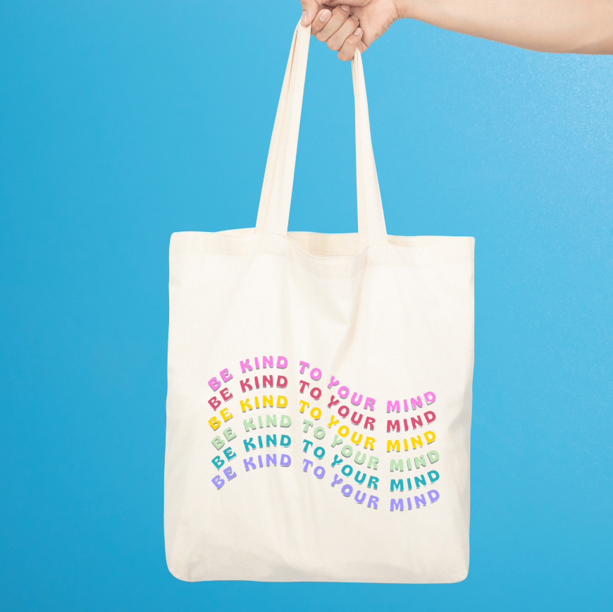 Be Kind To Your Mind Tote